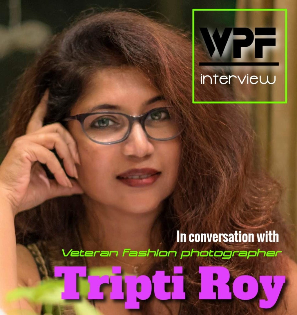 In conversation with veteran fashion photographer Tripti&nbsp;Roy.