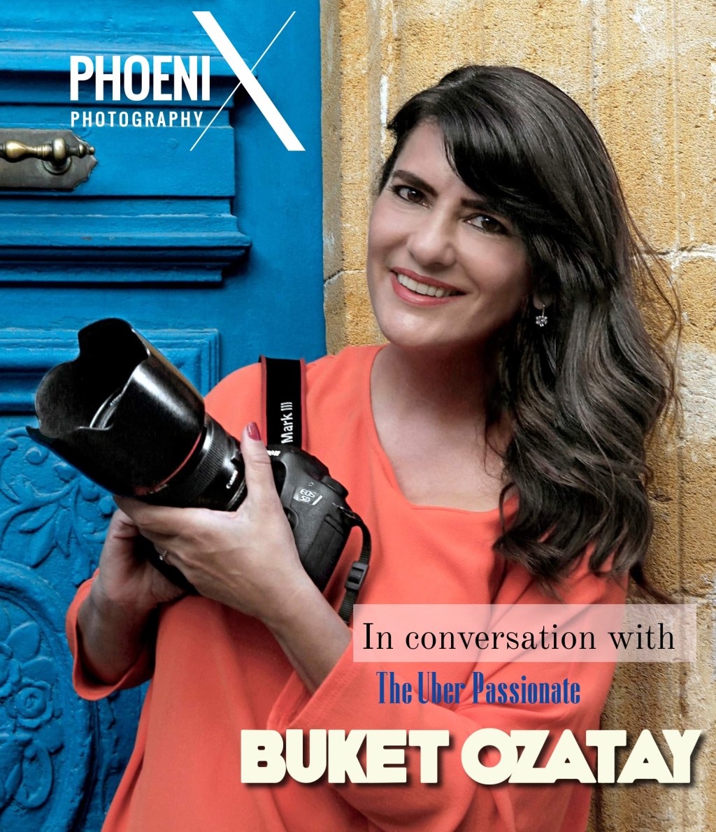 In conversation with the uber passionate photographer Buket&nbsp;Ozatay.